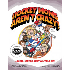Hockey Moms Aren't Crazy! : ...Well, Maybe Just a Little Bit