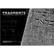 Fragments : Jewish Cemetreries in search of lost times