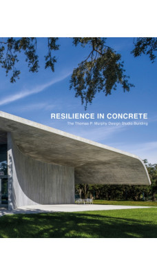 Resilience in Concrete : The Thomas P. Murphy Design Studio Building