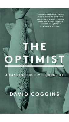 The Optimist : A Case for the Fly Fishing Life