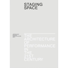 Staging Space - The Architecture of Performance in the 21st Century