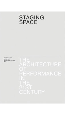 Staging Space - The Architecture of Performance in the 21st Century