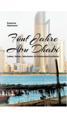 Funf Jahre Abu Dhabi