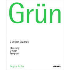Grun : Gunter Grzimek: Planning, Design. Program