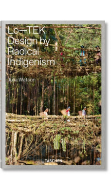 Julia Watson. Lo-TEK. Design by Radical Indigenism