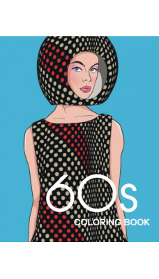 60s COLORING BOOK : THE GROOVY 1960s FASHION COLORING BOOK!