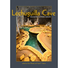 Lechuguilla Cave : Discoveries in a Hidden Splendor