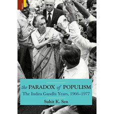 The Paradox of Populism : The Indira Gandhi Years, 1966-1977