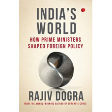 INDIA'S WORLD : How prime ministers shaped foreign policy