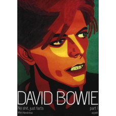 David Bowie : No Shit, Just Facts Part 1