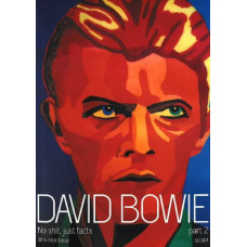 David Bowie : No Shit, Just Facts Part 2