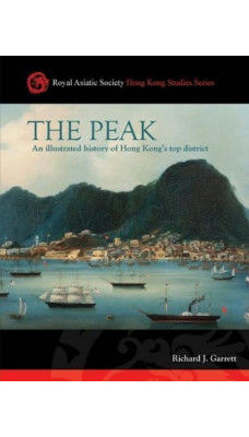 The Peak : An Illustrated History of Hong Kong's Top District